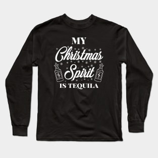 My Christmas spirit is tequila, Funny Christmas pun, Alcohol holiday humour Long Sleeve T-Shirt